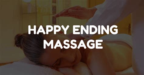 Happy ending massage body HAPPY ENDING